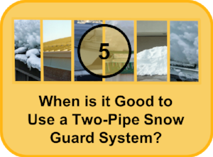 When is it Good to Use a Two-Pipe Snow Guard System-047069-edited
